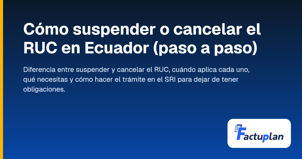 Cómo suspender o cancelar el RUC en Ecuador (paso a paso) | Factuplan